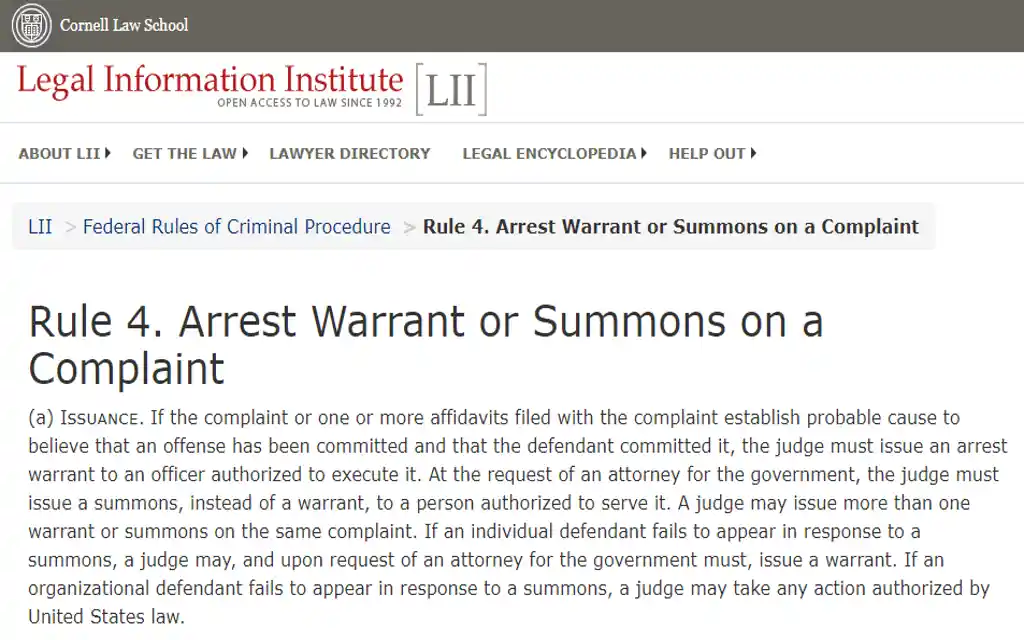 Federal rules of criminal procedures for arrest warrants or summons on a complaint as listed my Cornell Law School.
