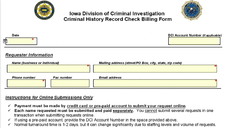 The billing form to get a criminal history record check from Iowa Divisions of Criminal Investigation has instructions and requires the requesters name, phone number, email address, and mailing address. 