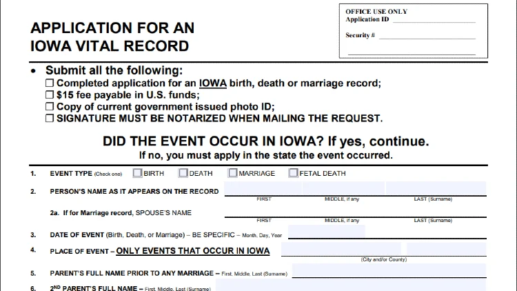 An application to request a vital record from the Iowa Department of Public Health Vital Record Division that has options to request information for marriages, births, death and fetal death but requires the persons' name, date of event, place of event, the parents first name before marriage and more. 