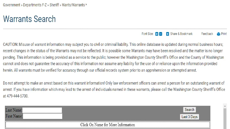 Washington counties warrant search form that allows first and last names to be checked although it says it may not be accurate, they hold no liability of it's accuracy, and do not make an arrest based on information offered by the online warrant search tool. 